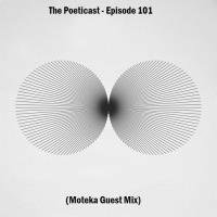 The Poeticast - Episode 101 (Moteka Guest Mix) by The Poeticast