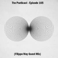 The Poeticast - Episode 105 (Filippo Way Guest Mix) by The Poeticast