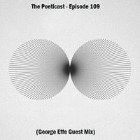 The Poeticast - Episode 109 (George Effe Mix) by The Poeticast