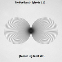 The Poeticast - Episode 112 (Fabrice Lig Guest Mix) by The Poeticast