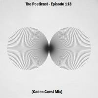 The Poeticast - Episode 113 (Caden Guest Mix) by The Poeticast