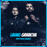 Nucleya - Laung Gawacha - Dirty Decks ( 2K18 Remix) by Dirty Decks