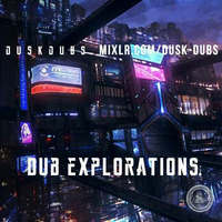 Dub Explorations 013 by Dusk Dubs