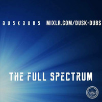 The Full Spectrum 007 by Dusk Dubs