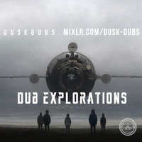 Dub Explorations 026 by Dusk Dubs