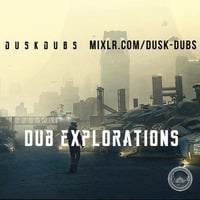 Dub Explorations 041 by Dusk Dubs