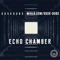 Echo Chamber 002 by Dusk Dubs