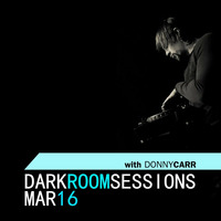 DRS Mar16 - Dark Room Sessions by Donny Carr