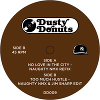 Too Much Hustle - Naughty NMX & Jim Sharp Edit by Dusty Donuts