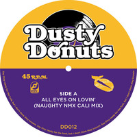 All Eyes On Lovin' - Naughty NMX Cali Mix by Dusty Donuts
