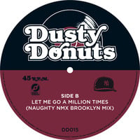 Dusty Donuts 15 - Let Me Go A Million Times (Naughty NMX Brooklyn Mix) by Dusty Donuts
