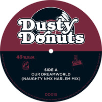 Dusty Donuts 015 - Our Dreamworld (Naughty NMX Harlem Mix) by Dusty Donuts