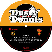 Dusty Donuts 016 . Just A Touch Of Faith (NMX &amp; Marc Hype Daisy Mix) by Dusty Donuts