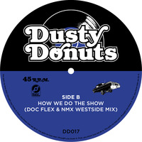 Dusty Donuts 017 - How We Do The Show (Doc Flex &amp; NMX Westside Mix) by Dusty Donuts