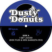 Dusty Donuts 017 - I Get Juiced (Doc Flex &amp; NMX Gangsta Mix) by Dusty Donuts