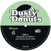 Dusty Donuts 019 - Believe In Family (DJ Goce Nuts Mix) by Dusty Donuts