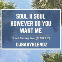 Soul II Soul-However Do You Want Me - DJ BABYBLENDZ MASHUP by DjBaby Blendz