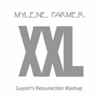 Mylène Farmer - XXL (Guyom's Resurrection Mashup) by Guyom Remixes