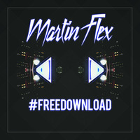 Martin Flex - #FreeDownload by Martin Flex
