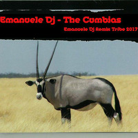 Emanuele Dj - The Cumbias (Emanuele Dj Remix Tribe 2017) by EMANUELE Dj