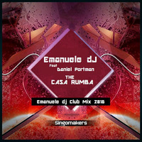 Emanuele Dj Feat Daniel Portman - The Casa Rumba (Emanuele Dj Club Mix 2016) by EMANUELE Dj