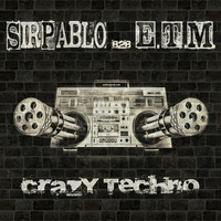 SirPablo B2B E.T.M - Crazy Techno by E.T.M.