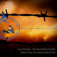 Da Hool - Love Parade (ROB IN Edit) by Deejay Rob In