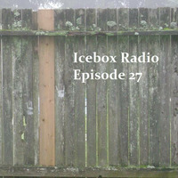 Icebox Radio Episode 27 by Altered Phoenix