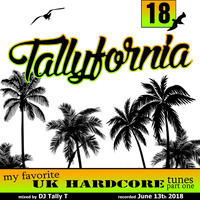 Tallyfornia 18 - my favorite hardcore tunes pt.1 (june 2018) by Tally T