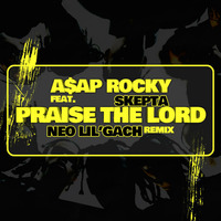 A$AP ROCKY feat SKEPTA - Praise the Lord (Da Shine) [NEO LIL'GACH remix] by NEO LIL'GACH