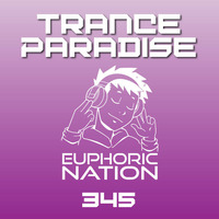 Trance Paradise 345 by Euphoric Nation