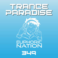 Trance Paradise 349 by Euphoric Nation
