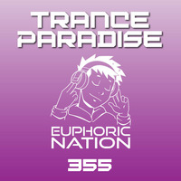 Trance Paradise 355 by Euphoric Nation