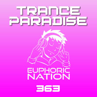 Trance Paradise 363 by Euphoric Nation