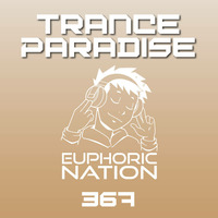 Trance Paradise 367 by Euphoric Nation