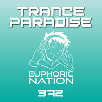 Trance Paradise 372 by Euphoric Nation