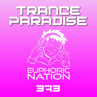 Trance Paradise 373 by Euphoric Nation