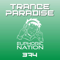 Trance Paradise 374 by Euphoric Nation