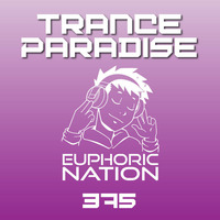 Trance Paradise 375 by Euphoric Nation