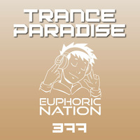  Trance Paradise 377 by Euphoric Nation
