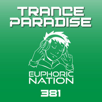 Trance Paradise 381 by Euphoric Nation