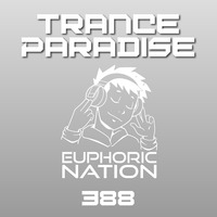 Trance Paradise 388 by Euphoric Nation