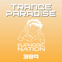 Trance Paradise 389 by Euphoric Nation