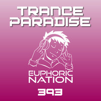 Trance Paradise 393 by Euphoric Nation