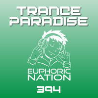 Trance Paradise 394 by Euphoric Nation