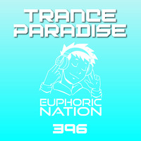 Trance Paradise 396 by Euphoric Nation