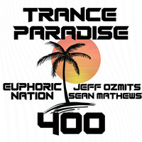 Trance Paradise 400 (AHFM EOYC) by Euphoric Nation