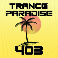 Trance Paradise 403 by Euphoric Nation