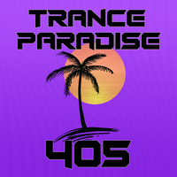 Trance Paradise 405 by Euphoric Nation