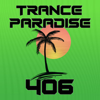 Trance Paradise 406 by Euphoric Nation